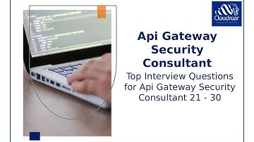 Top 10 API Gateway Security Consultant Interview Q & A for Cybersecurity Success | Part 3
