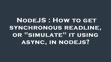 NodeJS : How to get synchronous readline, or "simulate" it using async, in nodejs?