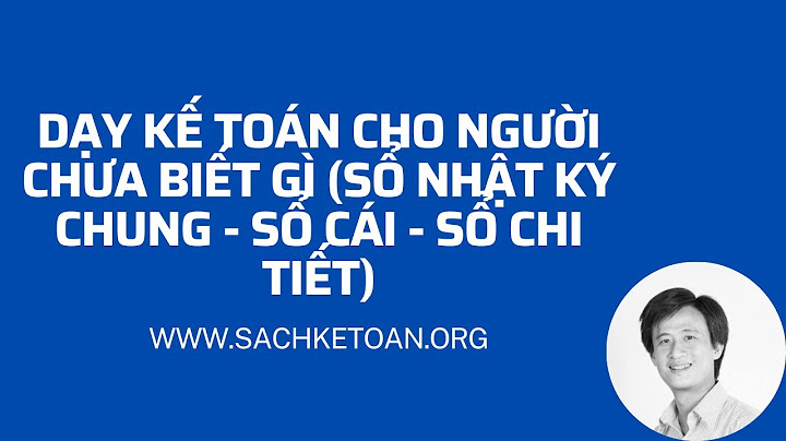 Kế toán máy theo hình thức nhật ký chung năm 2024