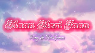 King and Nick Jonas - Maan Meri Jaan (lyrics)