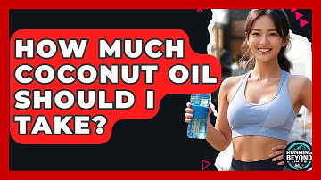 How Much Coconut Oil Should I Take? - Running Beyond Limits