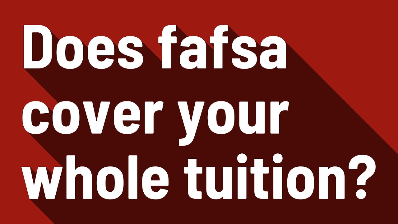 Does Fafsa Cover Your Whole Tuition YouTube does-fafsa-cover-your-whole-tuition-youtube