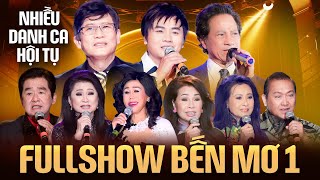 FULLSHOW BẾN MƠ 1 - Liveshow Bolero Hải Ngoại Nhiều Danh Ca Hội Tụ | Hay Nhất 2025
