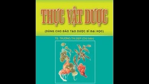 Phân loại lớp Ngọc Lan - PGS.TS Trương Thị Đẹp - Bài giảng Thực Vật Dược 2 -