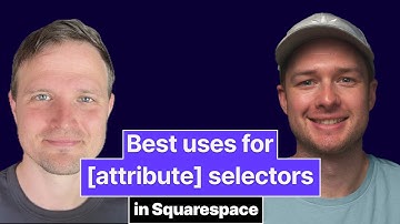 Our Favorite Attribute Selectors in Squarespace