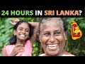 24 HOURS IN SRI LANKA?