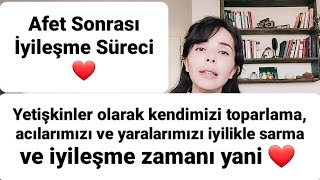 Afet Sonrası İyileşme Süreci ❤