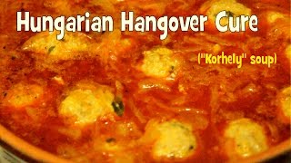 Hungarian Hangover Cure Korhely Soup By Kitchen Paprikash