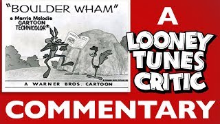 Boulder Wham Looney Tunes Critic Commentary