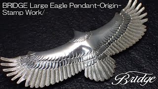 ブリッジ ラージイーグルペンダント-オリジン-/スタンプワーク (BRIDGE Large Eagle Pendant-Origin-Stamp Work)