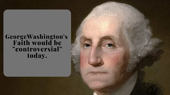 George Washington's Faith would be considered "controversial" today.