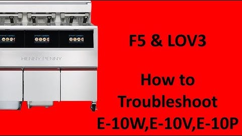F5 & LOV3 How to Troubleshoot E-10W E-10V E-10P