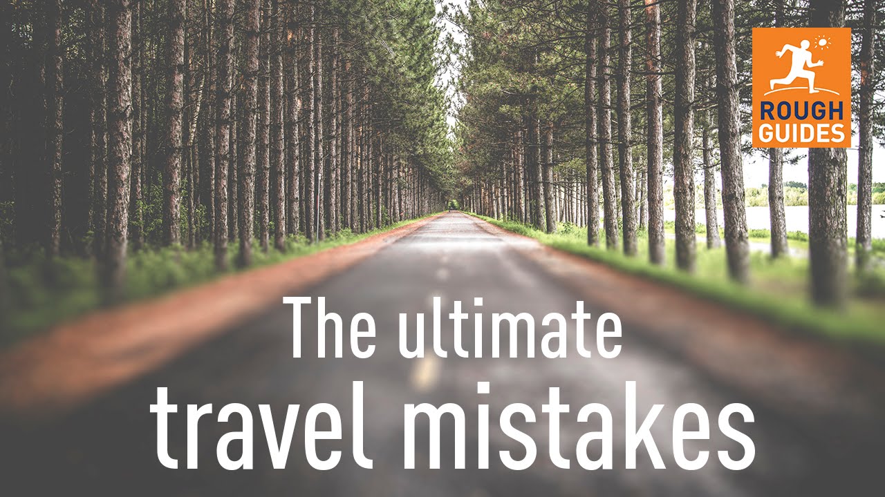 12 Travel Mistakes We ve All Made YouTube