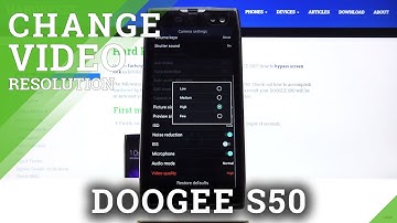 How to Change Video Quality in DOOGEE S50 – Video Resolution