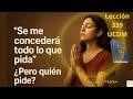 UCDM Lección 339: Cómo pedir desde el SER (y no desde el ego)