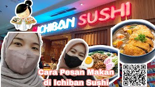 CARA PESAN MAKAN DI ICHIBAN SUSHI!!