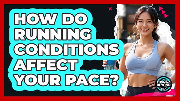 How Do Running Conditions Affect Your Pace?