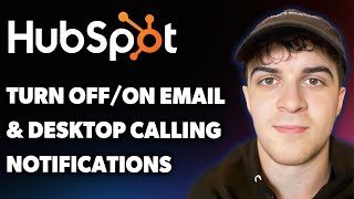 How to Turn Off or on Email & Desktop Calling Notifications on Hubspot (Full 2025 Guide)