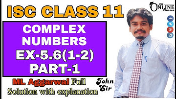 COMPLEX NUMBERS EX-5.6(1-2)PART-1 ISC CLASS 11 | ML AGGARWAL | JBR ONLINE CLASSES