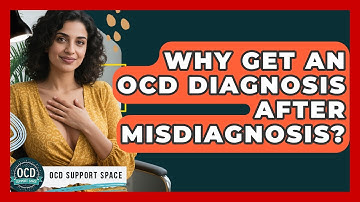 Why Get An OCD Diagnosis After Misdiagnosis? - OCD Support Space