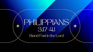Philippians 3:17-4:1 | Stand Fast in the Lord