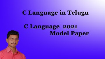 C Language  2021 Model Paper  || C Language in Telugu || By Mr Sivarao