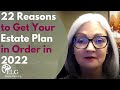 22 reasons to get your estate plan in order in 2022
