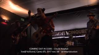 COMING OUT IN CODE – Chuck Prophet live@1e35circa, Cantù IT, 2017 nov  08   @TAVproduction