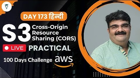 Day 173 || AWS S3 Cross-Origin Resource Sharing (CORS) Live Practical In Hindi || AWS Bhavesh Atara