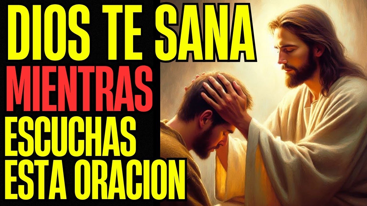 ESCUCHA ESTA ORACIÓN Y RECIBE SANACIÓN MILAGROSA DE DIOS - YouTube