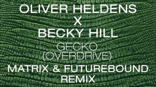 Oliver Heldens X Becky Hill - Gecko (Overdrive) [Matrix & Futurebound Remix] Resimi