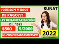 🔴¿Qué son MEDIOS DE PAGO? LEY DE BANCARIZACION 2022| TOPES MEDIOS DE PAGO DECRETO LEGISLATIVO 1529