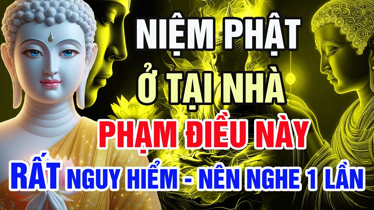 Phật Dạy: Niệm Phật Ở Nhà Mà Phạm Sai Lầm Này – Rước Họa Vào Thân, Công Đức Tiêu Tán
