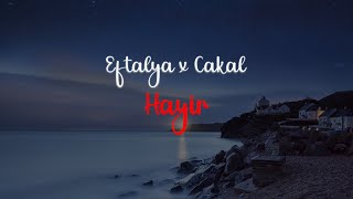 Eftalya & Çakal - Hayır | Lyrics Resimi