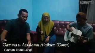 Gamma 1 - Assalamu Alaikum (Cover) Yusman-Nurul-Langk