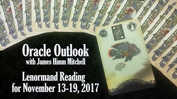 Oracle Outlook: Lenormand Reading for November 13-19, 2017