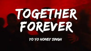 Yo Yo Honey Singh: Together Forever [Lyrics]