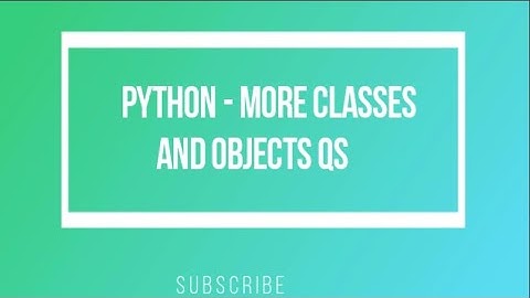 Python - More Classes and Objects