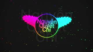 EDM thái lan Nguyễn Quyết Chí 2018 Mới Nhất 2019 Nhạc Quẩy Melody Remix