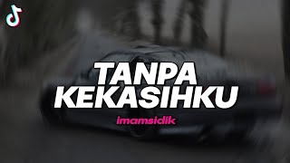 DJ TANPA KEKASIHKU - BOOTLEG JDM STYLE (imamsidik) SOUND FYP TIKTOK 2025??!!