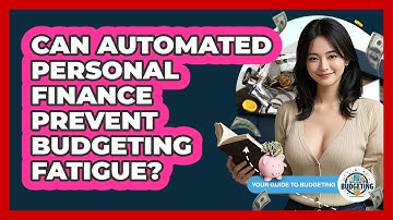 Can Automated Personal Finance Prevent Budgeting Fatigue? - Your Guide to Budgeting