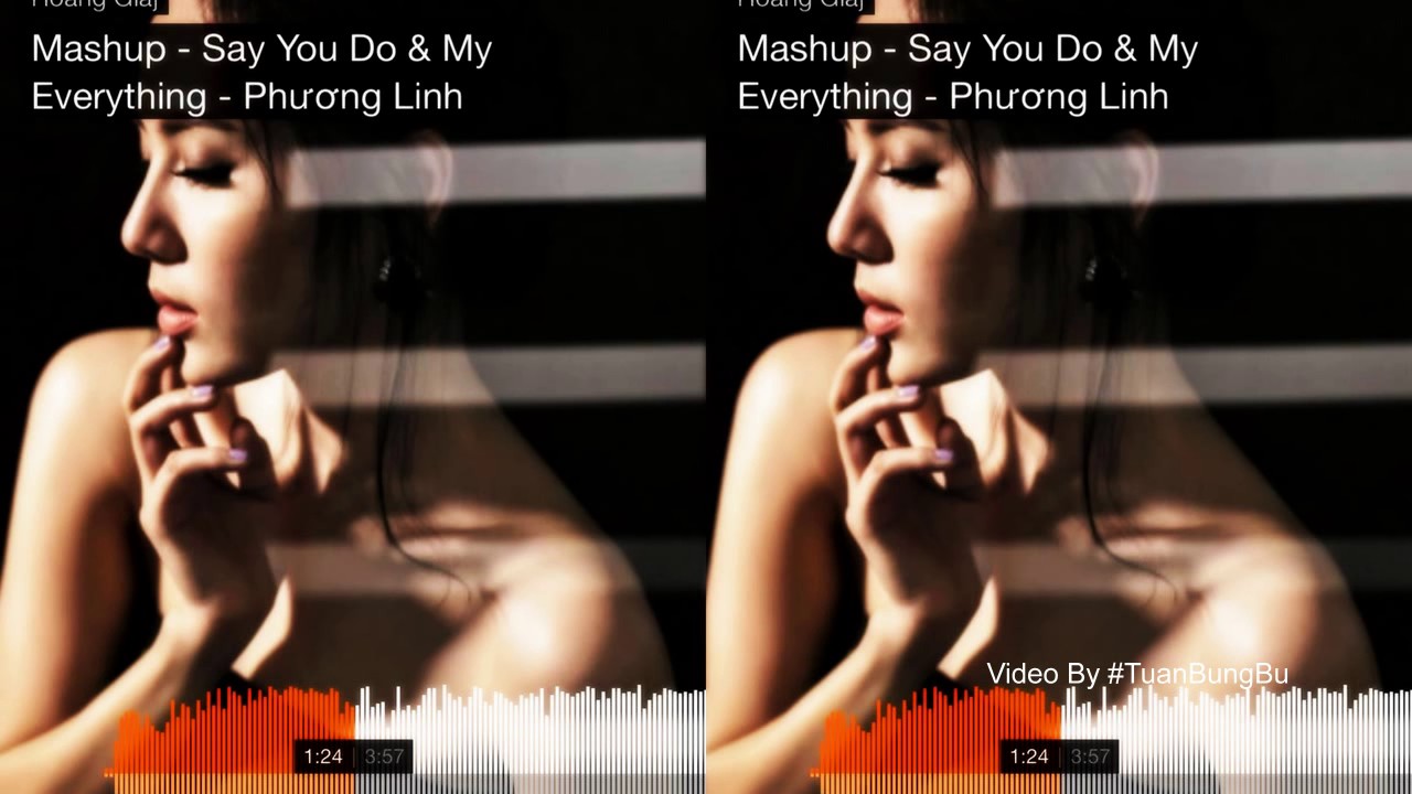 Say You Do \U0026 My Everything - Phương Linh [Mashup]