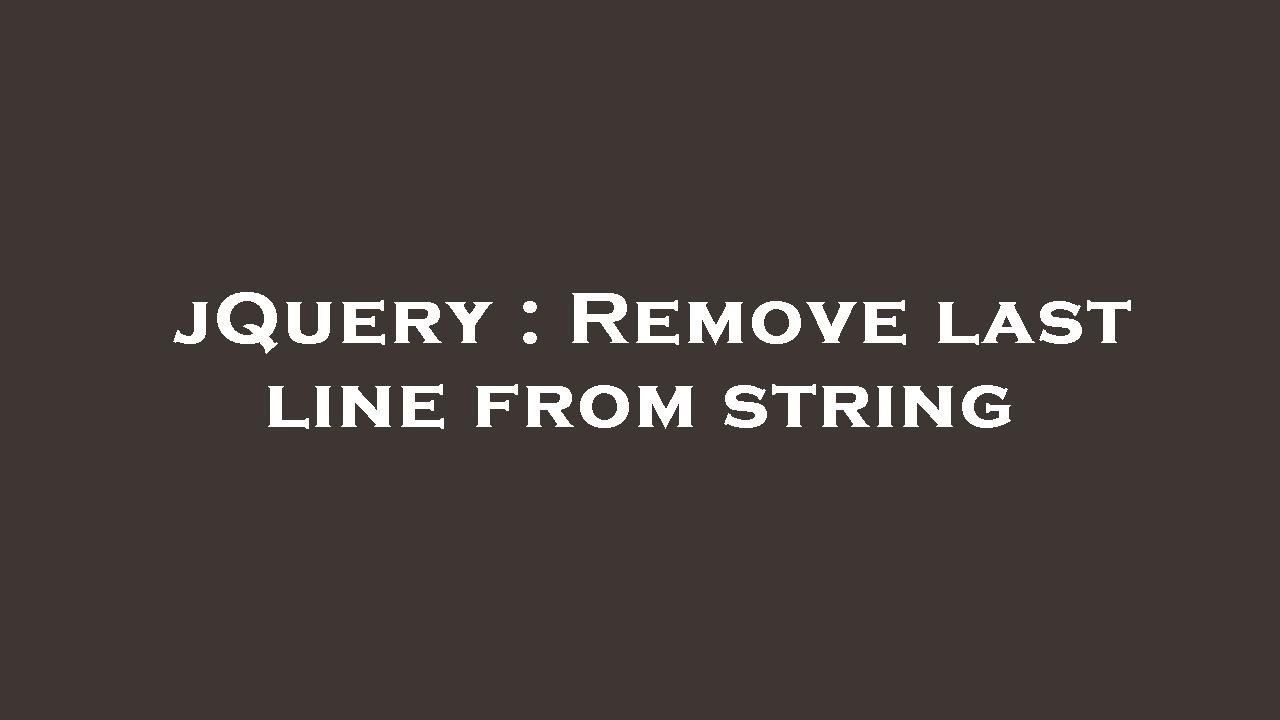 jQuery Remove last line from string YouTube