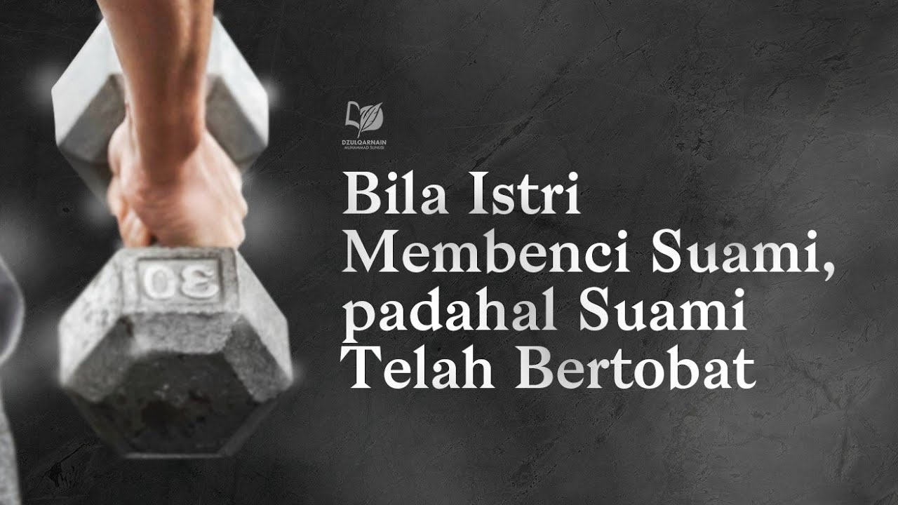 ⁣Bila Istri Membenci Suami, padahal Suami Telah Bertobat