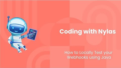 How to locally test Webhooks using Java | Coding with Nylas | Episode 61