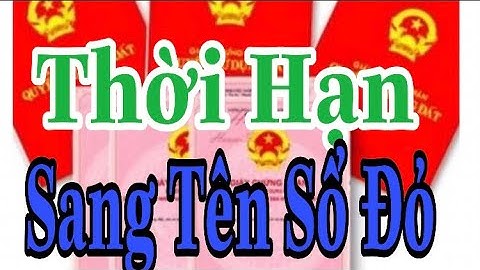 Thời hạn sang tên sổ đỏ khi mua bán nhà đất là bao lâu?