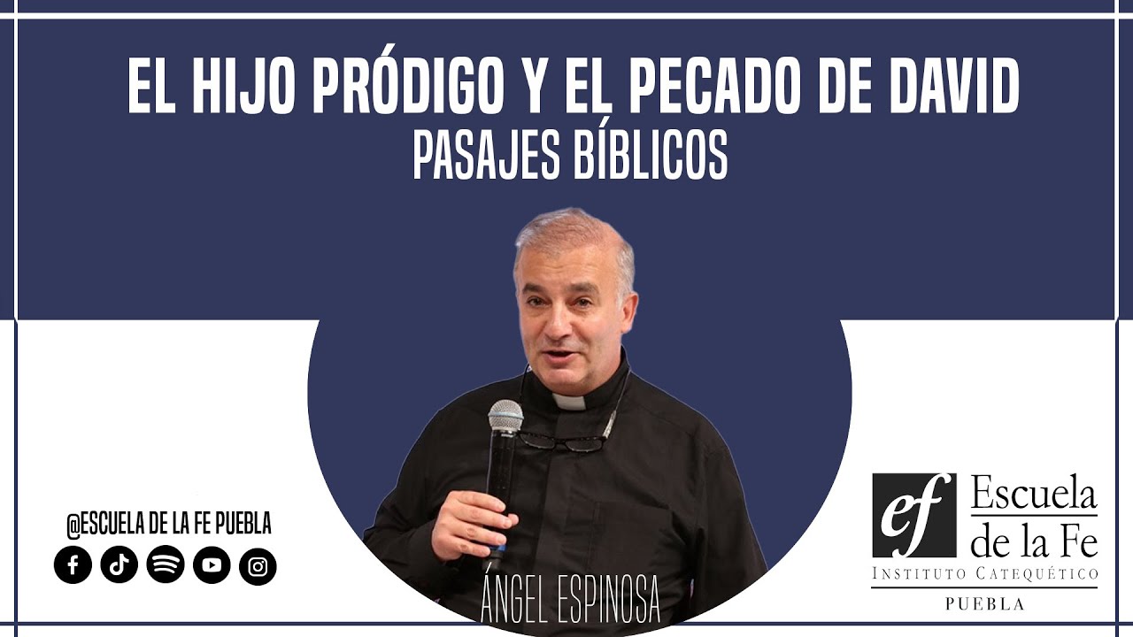 PADRE ÁNGEL ESPINOSA | El hijo pródigo y el pecado de David | Pasajes Bíblicos