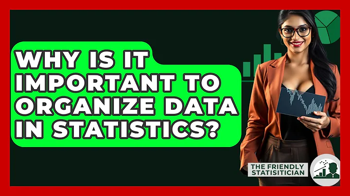 Why Is It Important To Organize Data In Statistics? - The Friendly Statistician