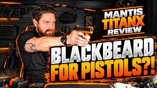MANTIS TITANX IR — PLUS BLACKBEARD FOR PISTOLS TEASER!