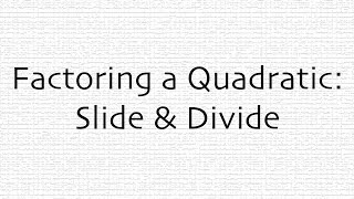 Factoring Using Slide & Divide